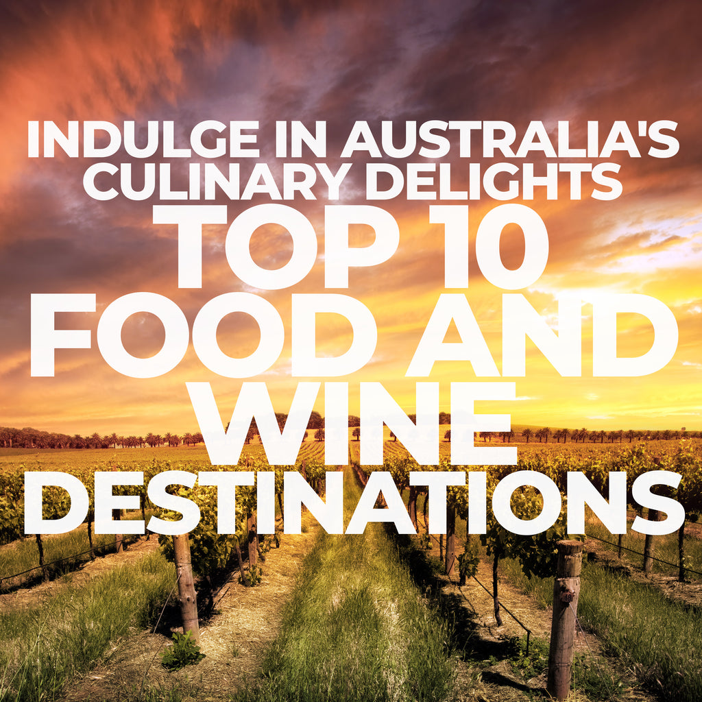 Indulge in Australia's Culinary Delights: Top 10 Food and Wine Destinations